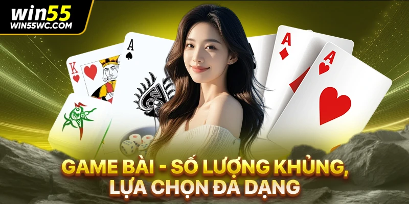 Game bài - Số lượng khủng, lựa chọn đa dạng