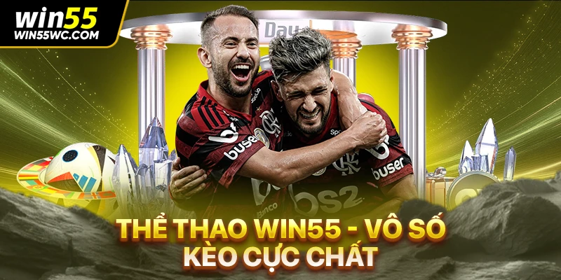 Thể thao win55 - Vô số kèo cực chất